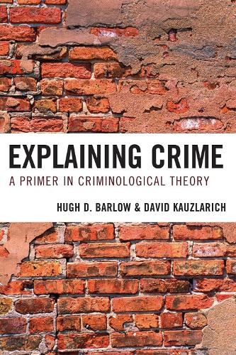 Explaining Crime: A Primer in Criminological Theory (Hardback)