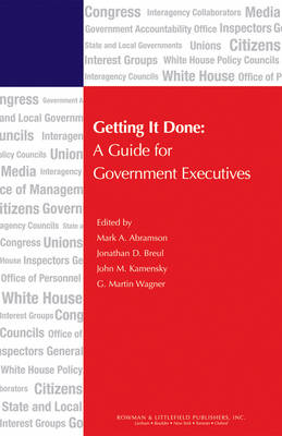 Getting It Done: A Guide for Government Executives - IBM Center for the Business of Government (Hardback)