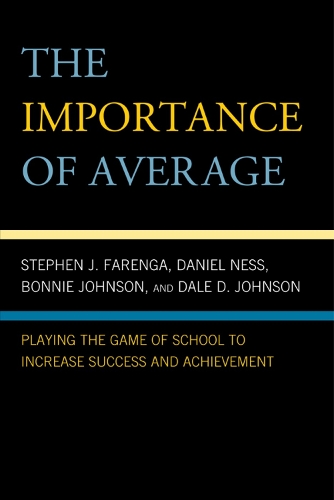 The Importance of Average: Playing the Game of School to Increase Success and Achievement (Paperback)