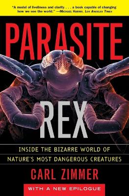 Parasite Rex (with a New Epilogue): Inside the Bizarre World of Nature'sMost Dangerous Creatures (Paperback)