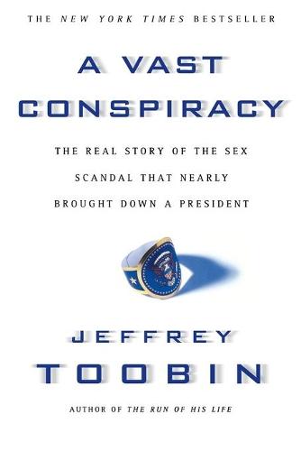 A Vast Conspiracy: The Real Story of the Sex Scandal That Nearly Brought down a President (Paperback)
