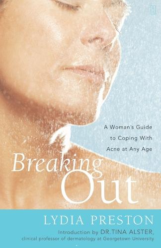 Breaking Out: A Woman's Guide to Coping with Acne at Any Age (Paperback)