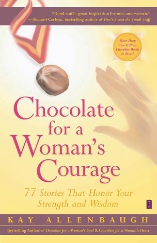 Chocolate for a Woman's Courage: 77 Stories that Honor Your Strength and Wisdom (Paperback)
