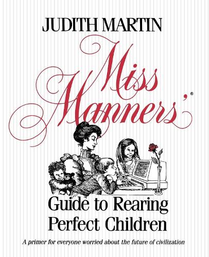 Miss Manners' Guide to Rearing Perfect Children (Paperback)