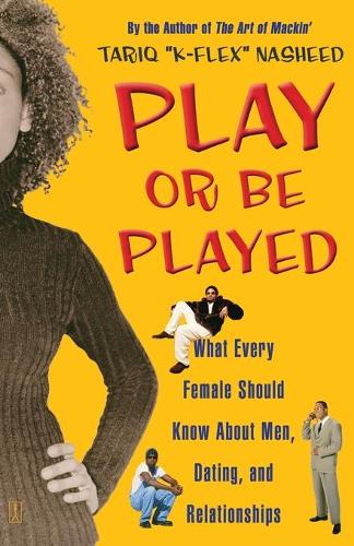 Play Or Be Played: What Every Female Should Know About Men, Dating, and Relationships (Paperback)