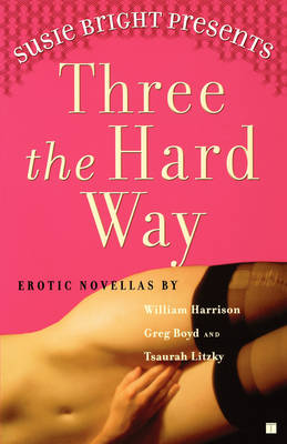 Susie Bright Presents Three the Hard Way: Erotic Novellas By (Paperback)