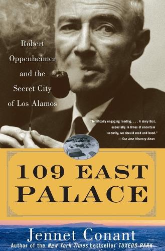 109 East Palace: Robert Oppenheimer and the Secret City of Los Alamos (Paperback)