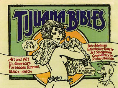 Tijuana Bibles: Art and Wit in America's Forbidden Funnies, 1930s-1950s (Paperback)