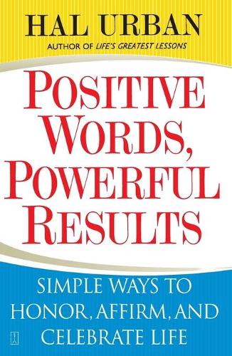 Cover Positive Words, Powerful Results: Simple Ways to Honor, Affirm, and Celebrate Life