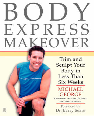 Body Express Makeover: Trim and Sculpt Your Body in Less Than Six Weeks (Paperback)