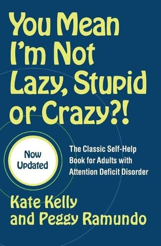 You Mean I'm Not Lazy, Stupid or Crazy?!: The Classic Self-help Book for Adults with Attention Deficit Disorder (Paperback)