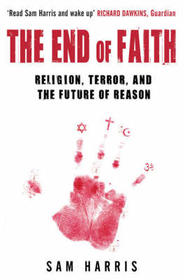 The End of Faith: Religion, Terror, and the Future of Reason (Paperback)