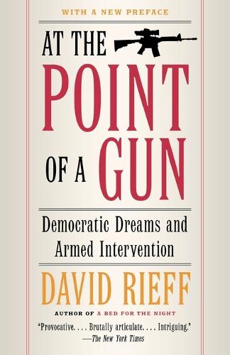 At the Point Of a Gun: Democratic Dreams and Armed Intervention (Paperback)