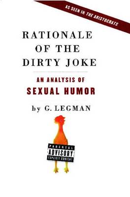 Rationale of the Dirty Joke: An Analysis of Sexual Humor (Paperback)