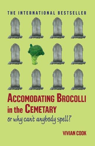 Accomodating Brocolli in the Cemetary: Or Why Can't Anybody Spell (Paperback)