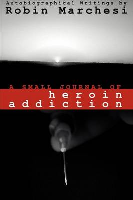 A Small Journal of Heroin Addiction (Paperback)
