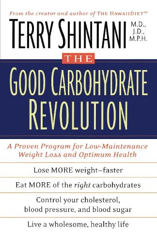The Good Carbohydrate Revolution: A Proven Program for Low-Maintenance Weight Loss and Optimum Health (Paperback)