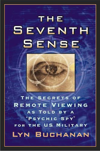 The Seventh Sense: The Secrtes of Remote Viewing as Told by a Psychic Spy for the U.S. Military (Paperback)