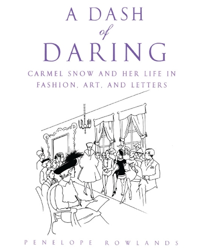 A Dash of Daring: Carmel Snow and Her Life In Fashion, Art, and Letters (Paperback)
