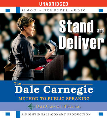 Stand and Deliver: The Dale Carnegie Method to Public Speaking (CD-Audio)