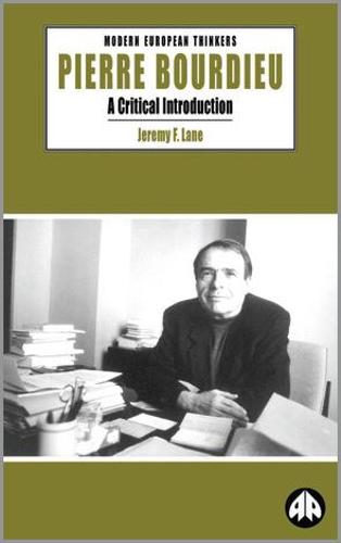 Pierre Bourdieu: A Critical Introduction - Modern European Thinkers (Paperback)