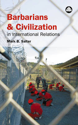 Barbarians and Civilisation in International Relations (Paperback)