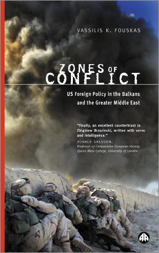 Zones of Conflict: US Foreign Policy in the Balkans and the Greater Middle East (Hardback)