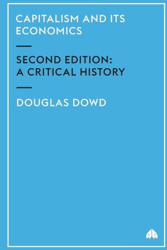 Capitalism and Its Economics: A Critical History (Paperback)