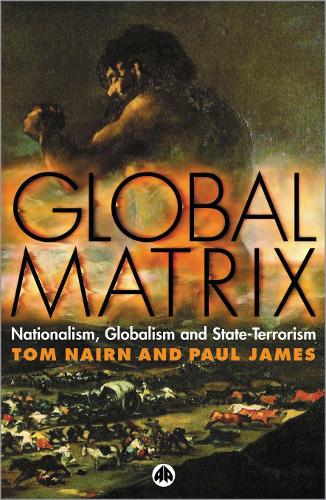 Global Matrix: Nationalism, Globalism and State-Terrorism (Paperback)