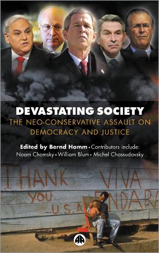 Devastating Society: The Neo-Conservative Assault on Democracy and Justice (Hardback)