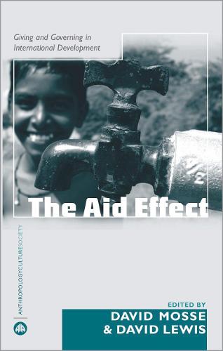 The Aid Effect: Giving and Governing in International Development - Anthropology, Culture and Society (Hardback)