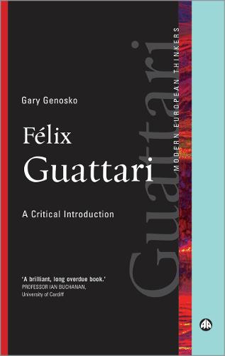 Felix Guattari: A Critical Introduction - Modern European Thinkers (Hardback)
