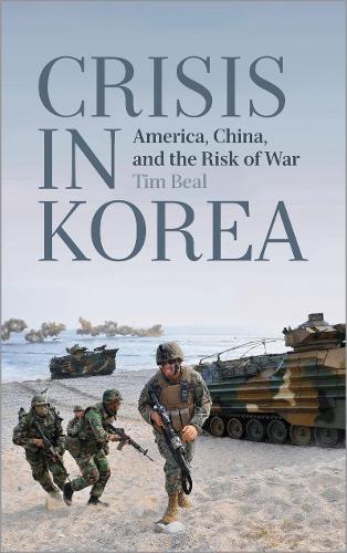 Crisis in Korea: America, China and the Risk of War (Paperback)