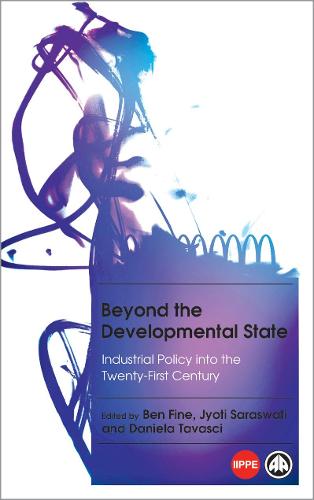 Beyond the Developmental State: Industrial Policy into the Twenty-first Century - IIPPE (Paperback)