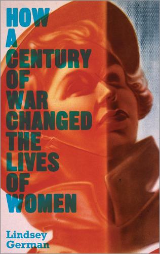 How a Century of War Changed the Lives of Women - Counterfire (Hardback)
