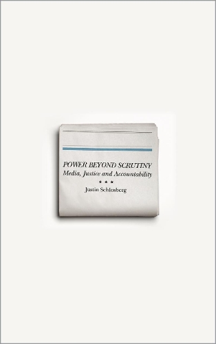 Power Beyond Scrutiny: Media, Justice and Accountability (Paperback)