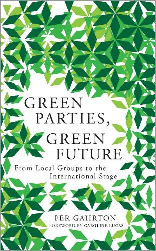 Green Parties, Green Future: From Local Groups to the International Stage (Paperback)