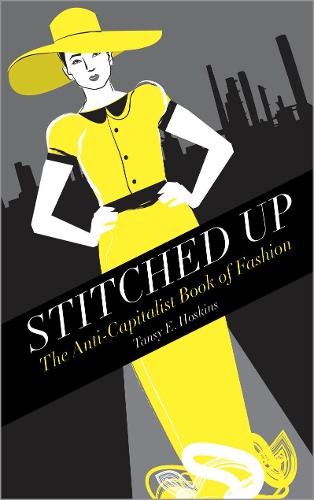 Stitched Up: The Anti-Capitalist Book of Fashion (Paperback)