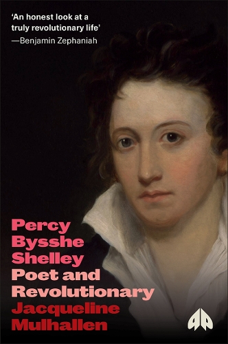 Percy Bysshe Shelley: Poet and Revolutionary - Revolutionary Lives (Hardback)