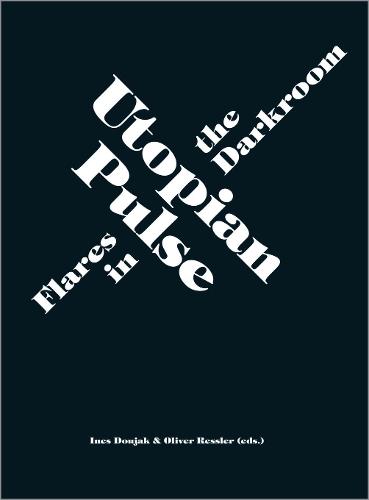 Utopian Pulse: Flares in the Darkroom (Paperback)