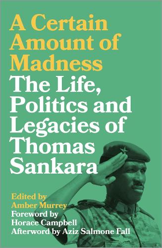 A Certain Amount of Madness: The Life, Politics and Legacies of Thomas Sankara - Black Critique (Hardback)
