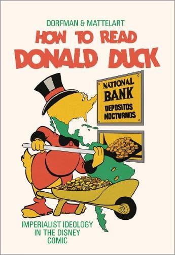 Cover of How to Read Donald Duck: Imperialist Ideology in the Disney Comic