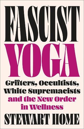 Fascist Yoga by Stewart Home Waterstones - Main Image