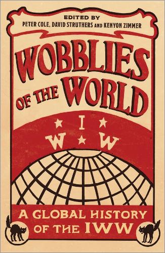 Wobblies of the World: A Global History of the IWW - Wildcat (Paperback)