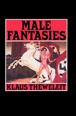 Male Fantasies, Volume 1: Women, Floods, Bodies, History (Paperback)