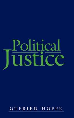 Political Justice: Foundations for a Critical Philosophy of Law and the State (Hardback)