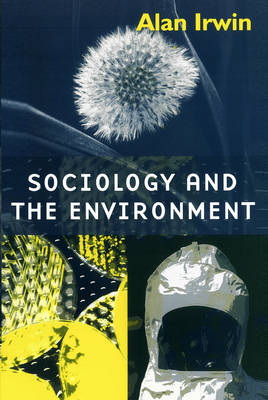 Sociology and the Environment: A Critical Introduction to Society, Nature and Knowledge (Paperback)