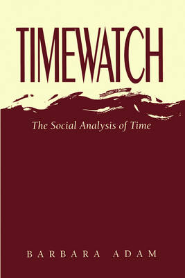 Timewatch: The Social Analysis of Time (Paperback)