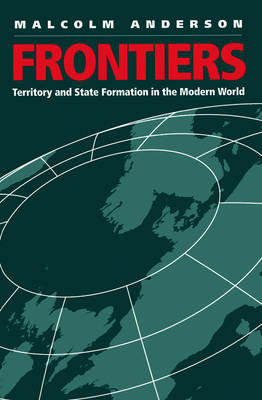 Frontiers: Territory and State Formation in the Modern World (Paperback)