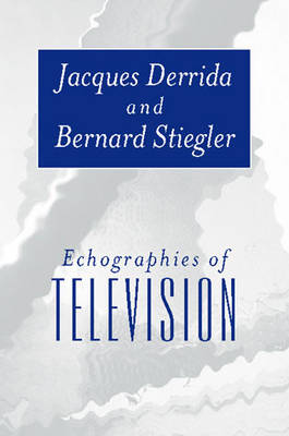 Echographies of Television: Filmed Interviews (Paperback)
